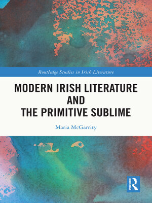 cover image of Modern Irish Literature and the Primitive Sublime